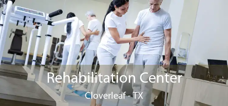 Rehabilitation Center Cloverleaf - TX