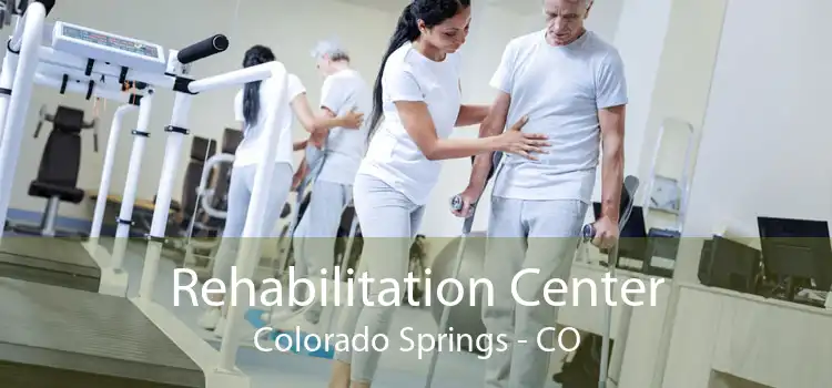 Rehabilitation Center Colorado Springs - CO