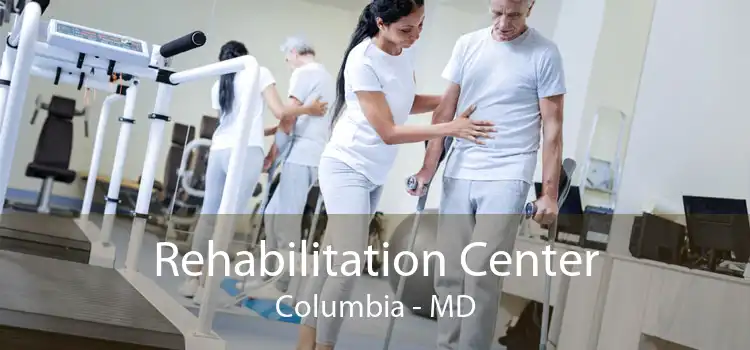 Rehabilitation Center Columbia - MD