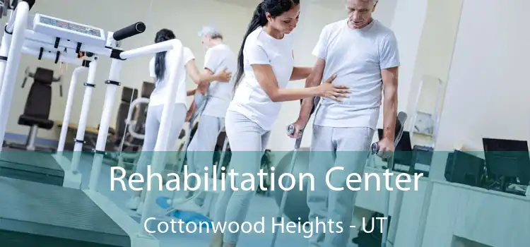 Rehabilitation Center Cottonwood Heights - UT