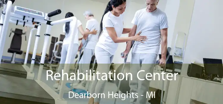 Rehabilitation Center Dearborn Heights - MI