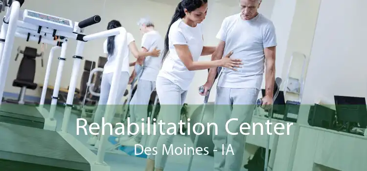 Rehabilitation Center Des Moines - IA