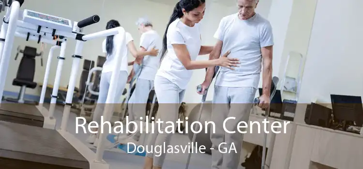 Rehabilitation Center Douglasville - GA