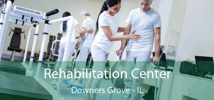 Rehabilitation Center Downers Grove - IL