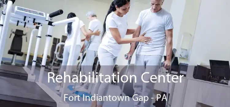 Rehabilitation Center Fort Indiantown Gap - PA