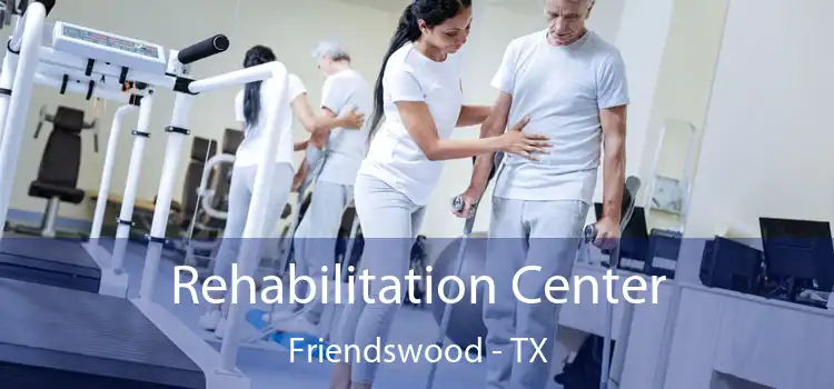 Rehabilitation Center Friendswood - TX