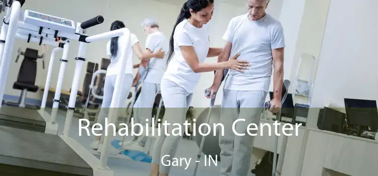 Rehabilitation Center Gary - IN
