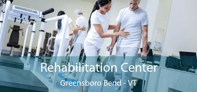 Rehabilitation Center Greensboro Bend - VT