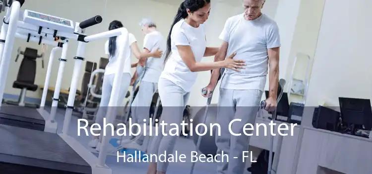 Rehabilitation Center Hallandale Beach - FL
