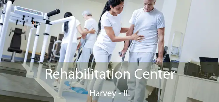 Rehabilitation Center Harvey - IL