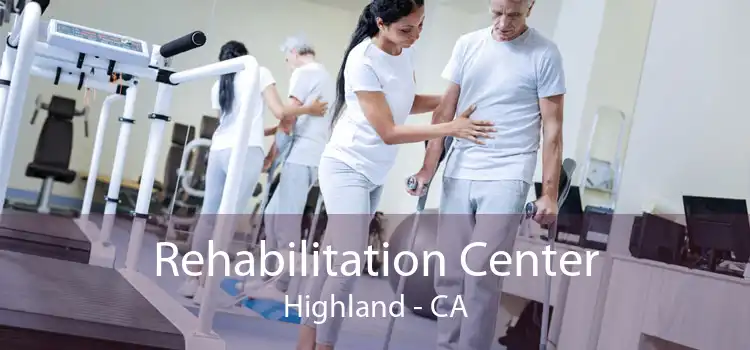  Rehabilitation Center Highland - CA