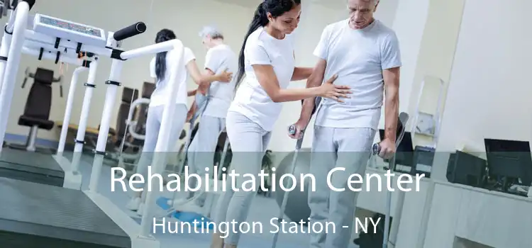 Rehabilitation Center Huntington Station - NY
