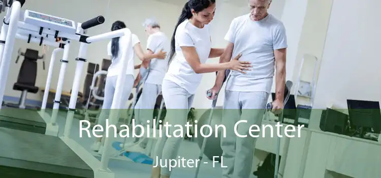 Rehabilitation Center Jupiter - FL