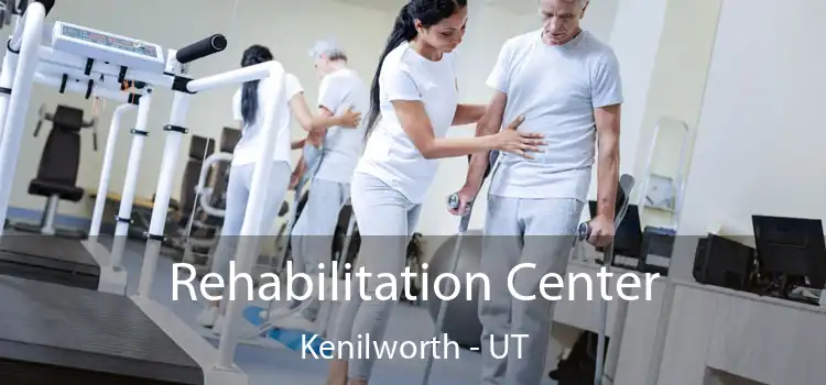 Rehabilitation Center Kenilworth - UT