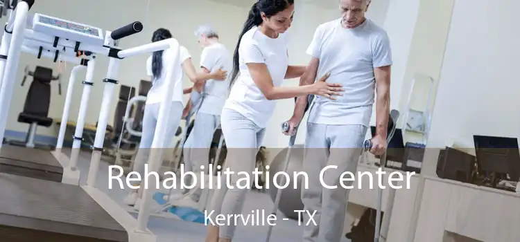 Rehabilitation Center Kerrville - TX