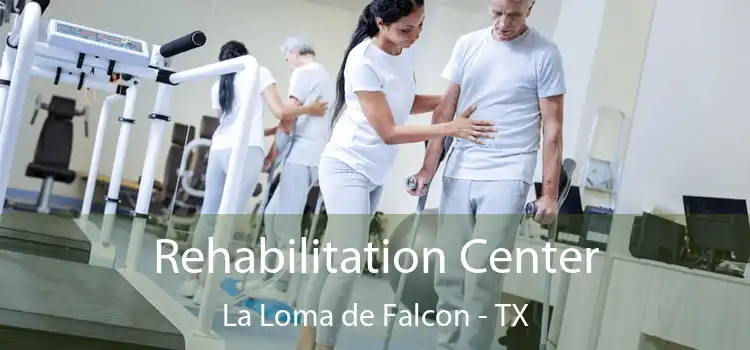 Rehabilitation Center La Loma de Falcon - TX