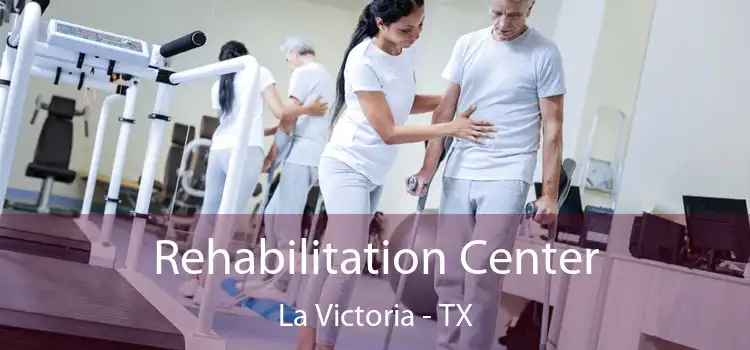 Rehabilitation Center La Victoria - TX