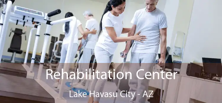 Rehabilitation Center Lake Havasu City - AZ