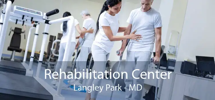 Rehabilitation Center Langley Park - MD