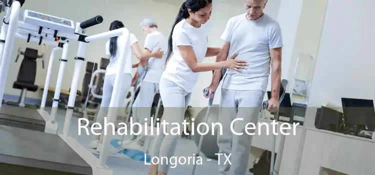 Rehabilitation Center Longoria - TX