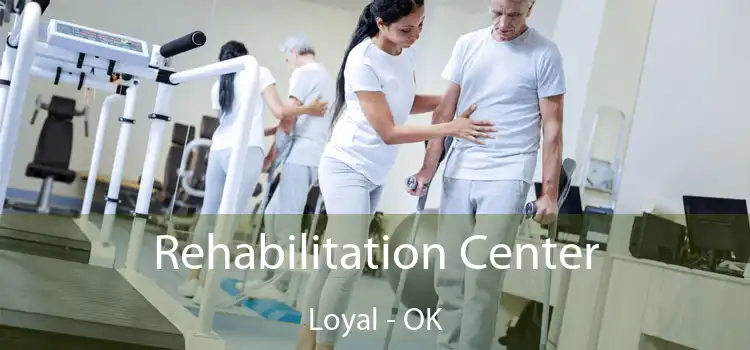 Rehabilitation Center Loyal - OK