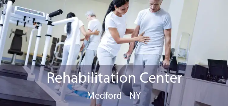Rehabilitation Center Medford - NY