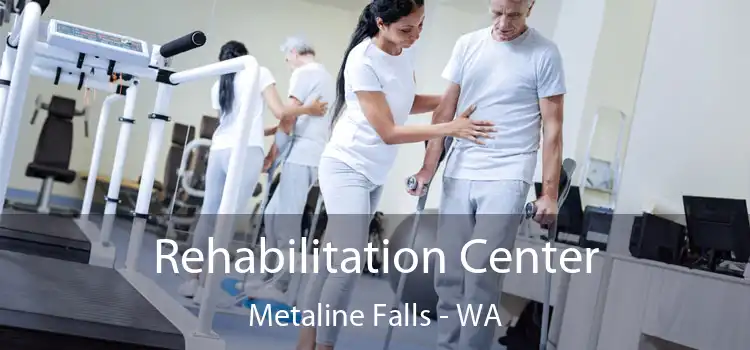 Rehabilitation Center Metaline Falls - WA