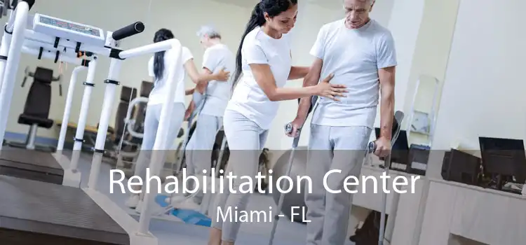 Rehabilitation Center Miami - FL