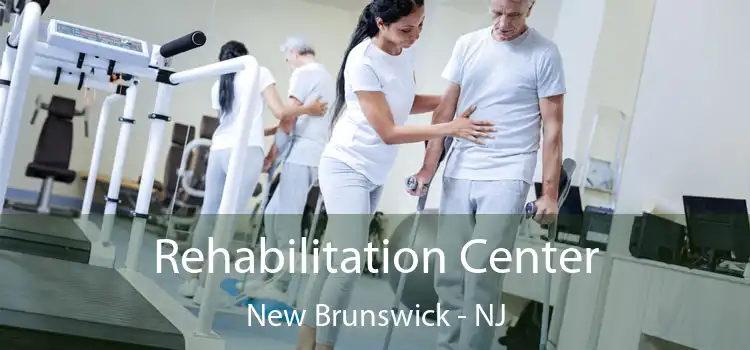 Rehabilitation Center New Brunswick - NJ