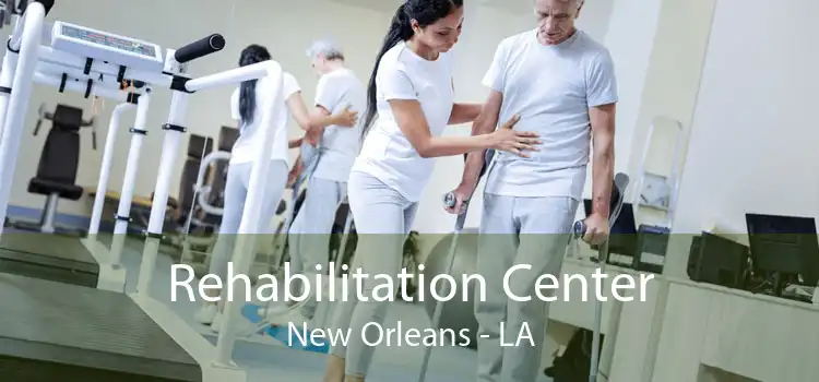 Rehabilitation Center New Orleans - LA