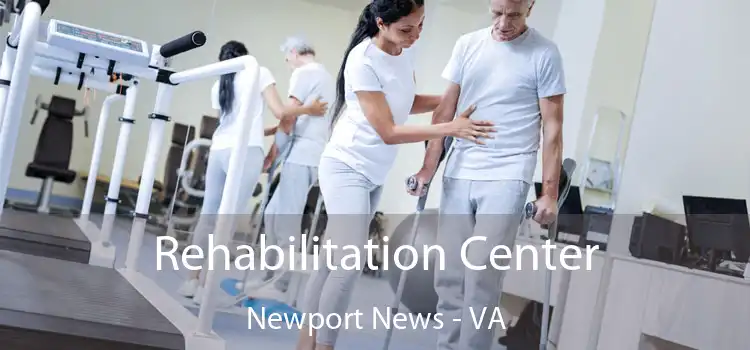 Rehabilitation Center Newport News - VA