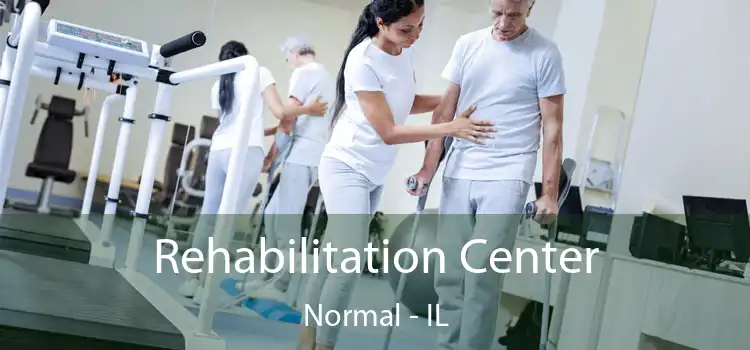 Rehabilitation Center Normal - IL