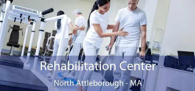 Rehabilitation Center North Attleborough - MA