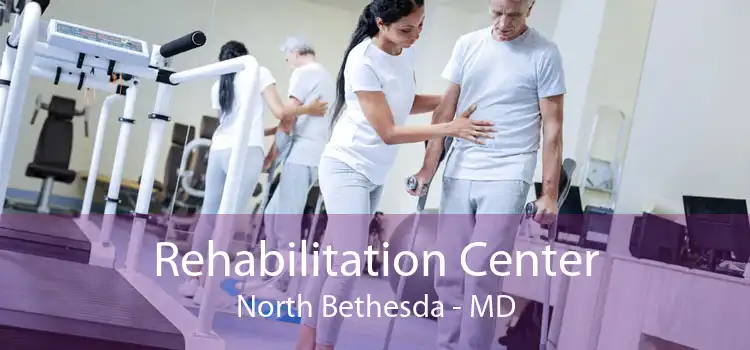 Rehabilitation Center North Bethesda - MD