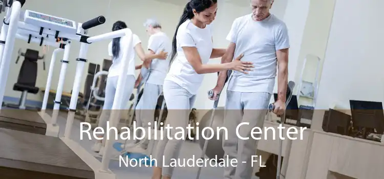 Rehabilitation Center North Lauderdale - FL