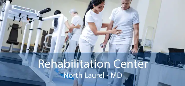 Rehabilitation Center North Laurel - MD