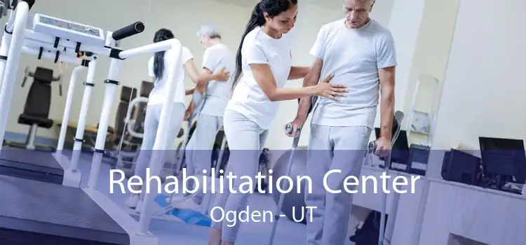 Rehabilitation Center Ogden - UT
