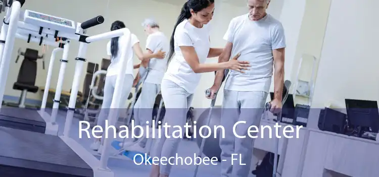 Rehabilitation Center Okeechobee - FL