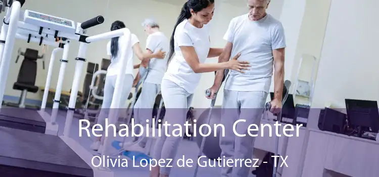 Rehabilitation Center Olivia Lopez de Gutierrez - TX