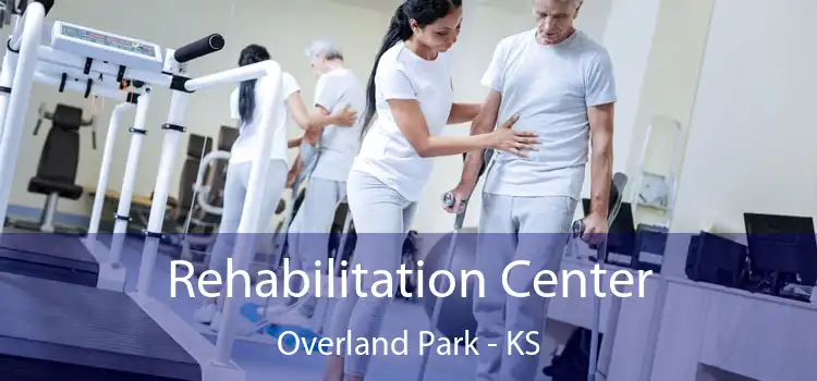Rehabilitation Center Overland Park - KS