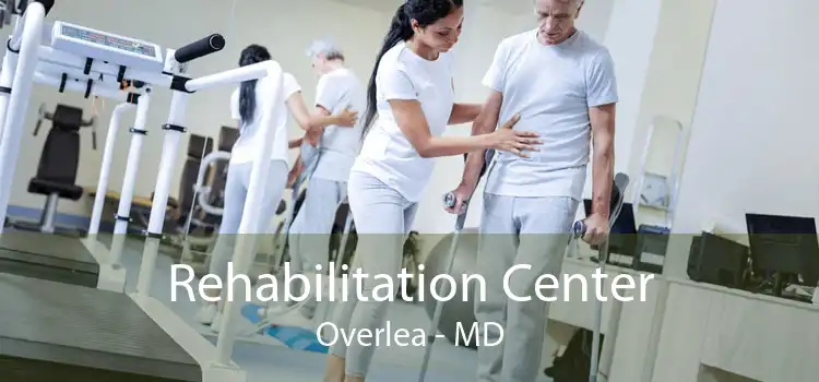 Rehabilitation Center Overlea - MD