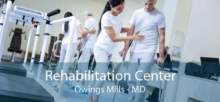 Rehabilitation Center Owings Mills - MD