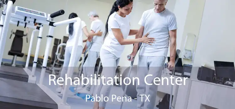 Rehabilitation Center Pablo Pena - TX