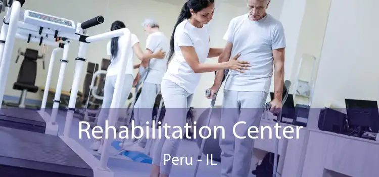 Rehabilitation Center Peru - IL