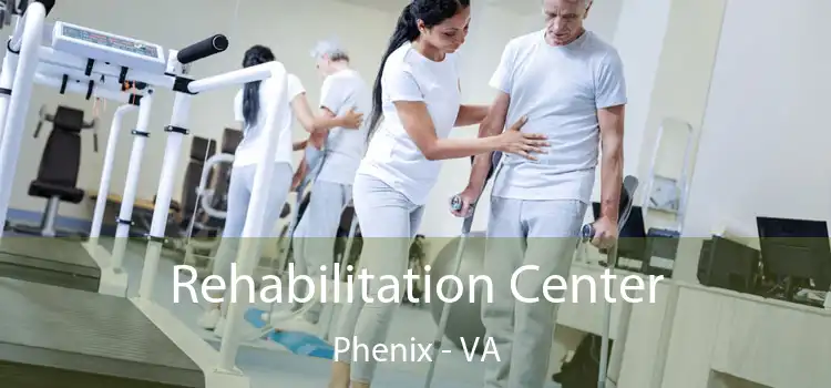 Rehabilitation Center Phenix - VA