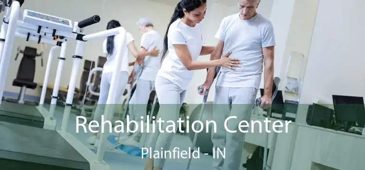Rehabilitation Center Plainfield - IN