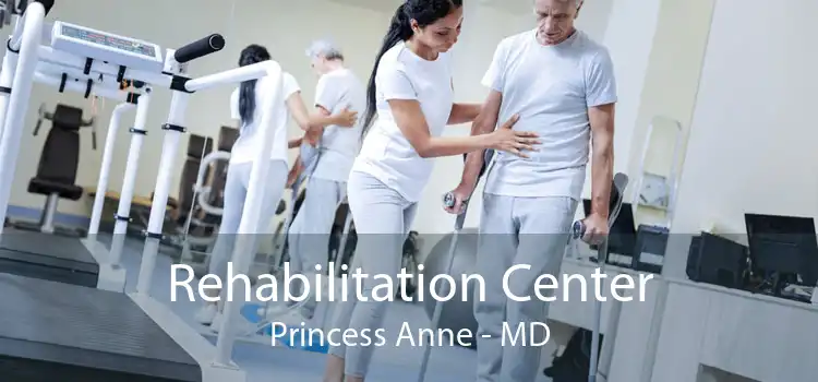 Rehabilitation Center Princess Anne - MD