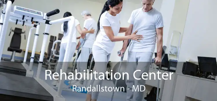 Rehabilitation Center Randallstown - MD