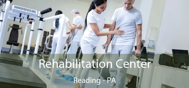 Rehabilitation Center Reading - PA