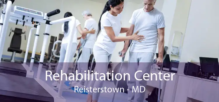 Rehabilitation Center Reisterstown - MD